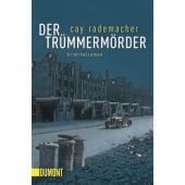 Der Trümmermörder, Rademacher, Cay, DuMont Buchverlag GmbH & Co. KG, EAN/ISBN-13: 9783832161545