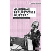 Hausfrau, Berufstätige, Mutter?, Neumaier, Christopher, be.bra Verlag GmbH, EAN/ISBN-13: 9783898092029