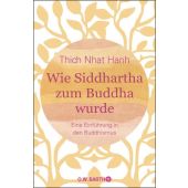 Wie Siddhartha zum Buddha wurde, Thich Nhat Hanh, Barth, Otto Wilhelm, in der, EAN/ISBN-13: 9783426292990