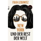 New York und der Rest der Welt, Lebowitz, Fran, Rowohlt Berlin Verlag, EAN/ISBN-13: 9783737101431