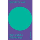 Wir und die Flüchtlinge, Knaus, Gerald, Christian Brandstätter, EAN/ISBN-13: 9783710606472