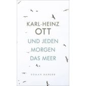 Und jeden Morgen das Meer, Ott, Karl-Heinz, Carl Hanser Verlag GmbH & Co.KG, EAN/ISBN-13: 9783446259959