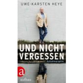 Und nicht vergessen, Heye, Uwe-Karsten, Aufbau Verlag GmbH & Co. KG, EAN/ISBN-13: 9783351037154