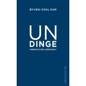 Undinge, Han, Byung-Chul, Ullstein Verlag, EAN/ISBN-13: 9783550201257