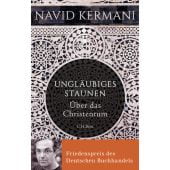 Ungläubiges Staunen, Kermani, Navid, Verlag C. H. BECK oHG, EAN/ISBN-13: 9783406683374