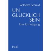 Unglücklich sein, Schmid, Wilhelm, Insel Verlag, EAN/ISBN-13: 9783458175599