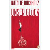 Unser Glück, Buchholz, Natalie, Penguin Verlag Hardcover, EAN/ISBN-13: 9783328601883