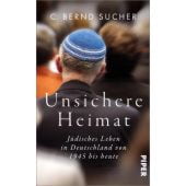 Unsichere Heimat, Sucher, C Bernd, Piper Verlag, EAN/ISBN-13: 9783492070386