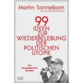 99 Ideen zur Wiederbelebung der politischen Utopie, Sonneborn, Martin, EAN/ISBN-13: 9783462002140