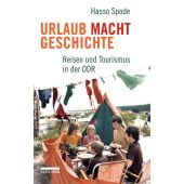 Urlaub Macht Geschichte, Spode, Hasso, be.bra Verlag GmbH, EAN/ISBN-13: 9783898092012