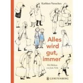 Alles wird gut, immer, Vereecken, Kathleen, Gerstenberg Verlag GmbH & Co.KG, EAN/ISBN-13: 9783836960618