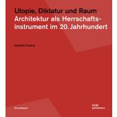Utopie, Diktatur und Raum, Cramer, Isabella, DOM publishers, EAN/ISBN-13: 9783869228181