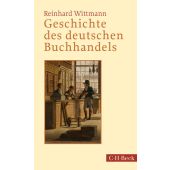 Geschichte des deutschen Buchhandels, Wittmann, Reinhard, Verlag C. H. BECK oHG, EAN/ISBN-13: 9783406720017