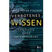 Verbotenes Wissen, Fischer, Ernst Peter, Rowohlt Berlin Verlag, EAN/ISBN-13: 9783737100564