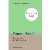 Vergesst Fleisch!, Weymayr, Christian, brand eins books, EAN/ISBN-13: 9783989280090