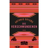 Die Verschwundenen, Ortuño, Antonio, Verlag Antje Kunstmann GmbH, EAN/ISBN-13: 9783956142857