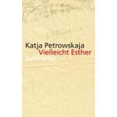 Vielleicht Esther, Petrowskaja, Katja, Suhrkamp, EAN/ISBN-13: 9783518465967