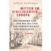 Mitten im zivilisierten Europa, Veidlinger, Jeffrey, Verlag C. H. BECK oHG, EAN/ISBN-13: 9783406791086