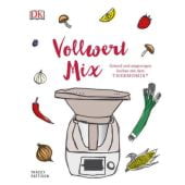 Vollwert Mix, Pattison, Tracey, Dorling Kindersley Verlag GmbH, EAN/ISBN-13: 9783831034147