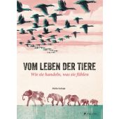 Vom Leben der Tiere. Wie sie handeln, was sie fühlen, Salvaje, Pablo, Prestel Verlag, EAN/ISBN-13: 9783791373096