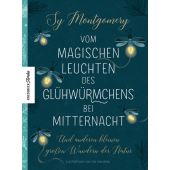 Vom magischen Leuchten des Glühwürmchens bei Mitternacht, Montgomery, Sy, Knesebeck Verlag, EAN/ISBN-13: 9783957282910