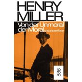 Von der Unmoral der Moral, Miller, Henry, Rowohlt Verlag, EAN/ISBN-13: 9783499143960