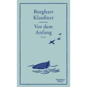 Vor dem Anfang, Klaußner, Burghart, Verlag Kiepenheuer & Witsch GmbH & Co KG, EAN/ISBN-13: 9783462051964