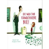 So was tun Erwachsene nie!, Cali, Davide, Thienemann-Esslinger Verlag GmbH, EAN/ISBN-13: 9783522459242