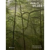 Waldbilder, Bühler, Markus, AT Verlag AZ Fachverlage AG, EAN/ISBN-13: 9783039021932