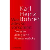 Was alles so vorkommt, Bohrer, Karl Heinz, Suhrkamp, EAN/ISBN-13: 9783518472132
