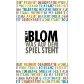 Was auf dem Spiel steht, Blom, Philipp, Carl Hanser Verlag GmbH & Co.KG, EAN/ISBN-13: 9783446256644