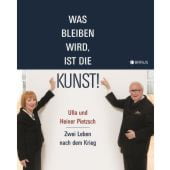 Was bleiben wird, ist die Kunst!, Edition Braus Berlin GmbH, EAN/ISBN-13: 9783862281770