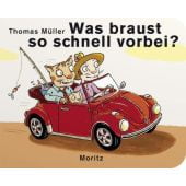 Was braust so schnell vorbei?, Müller, Thomas M, Moritz Verlag, EAN/ISBN-13: 9783895652677