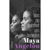 Was die Wahrheit uns bedeutet, Angelou, Maya, Suhrkamp, EAN/ISBN-13: 9783518472026