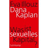 Was ist sexuelles Kapital?, Kaplan, Dana/Illouz, Eva, Suhrkamp, EAN/ISBN-13: 9783518587720