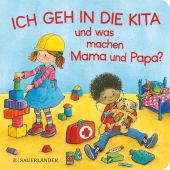 Ich geh in die Kita und was machen Mama und Papa?, Wilke, Jutta, Fischer Sauerländer, EAN/ISBN-13: 9783737359047