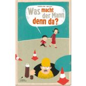 Was macht der Mann denn da?, Gehm, Franziska, Klett Kinderbuch Verlag GmbH, EAN/ISBN-13: 9783954701025