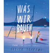 Was wir bauen, Jeffers, Oliver, Nord-Süd-Verlag, EAN/ISBN-13: 9783314105630