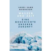Wasser und Zeit, Magnason, Andri Snaer, Insel Verlag, EAN/ISBN-13: 9783458178682