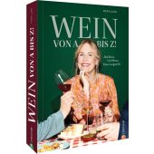 Wein von A bis Z!, Lund, Frida, Christian Verlag, EAN/ISBN-13: 9783959617291