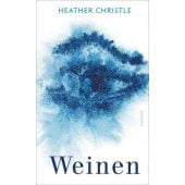 Weinen, Christle, Heather, Carl Hanser Verlag GmbH & Co.KG, EAN/ISBN-13: 9783446263987