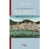 Welt der Renaissance: Neapel, Roth, Tobias, Galiani Berlin, EAN/ISBN-13: 9783869712871