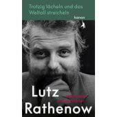 Trotzig Lächeln und das Weltall streicheln, Rathenow, Lutz, Kanon Verlag Berlin GmbH, EAN/ISBN-13: 9783985680504