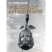 Weltstadt am Abgrund, Pragher, Willy, be.bra Verlag GmbH, EAN/ISBN-13: 9783814802732