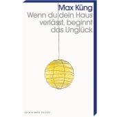 Wenn du dein Haus verlässt, beginnt das Unglück, Küng, Max, Kein & Aber AG, EAN/ISBN-13: 9783036959825