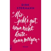 Mir geht's gut, wenn nicht heute, dann morgen, Stermann, Dirk, Rowohlt Verlag, EAN/ISBN-13: 9783498003746