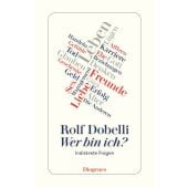 Wer bin ich?, Dobelli, Rolf, Diogenes Verlag AG, EAN/ISBN-13: 9783257243628
