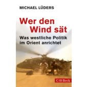 Wer den Wind sät, Lüders, Michael, Verlag C. H. BECK oHG, EAN/ISBN-13: 9783406751578