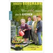 Wer erbt, muss auch gießen, Bergmann, Renate, Rowohlt Verlag, EAN/ISBN-13: 9783499272912