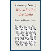 Wer schreibt, der bleibt, Harig, Ludwig, Carl Hanser Verlag GmbH & Co.KG, EAN/ISBN-13: 9783446202894